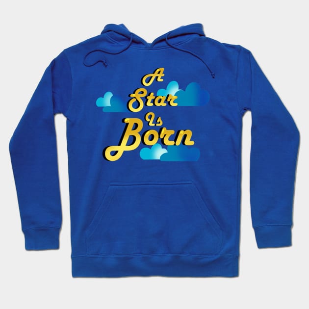 A Star is Born Hoodie by Thy Name Is Lexi